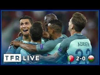 TFR LIVE: PORTUGAL 2-0 WALES | EURO 2016 SEMI-FINAL