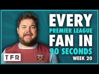 "WE'LL PROBABLY BID £4MILLION FOR MESSI NEXT!" | EVERY PREMIER LEAGUE FAN IN 90 SECONDS | WEEK 20