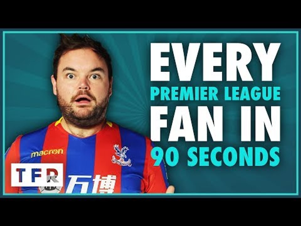 PINCH ME! I MUST BE DREAMING!! | EVERY PREMIER LEAGUE FAN IN 90 SECONDS
