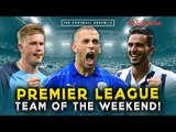 PREMIER LEAGUE TEAM OF THE WEEKEND! De Bruyne, Sterling & Slimani!