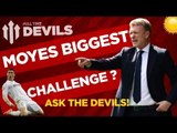 David Moyes' biggest Manchester United challenge? | DEVILS