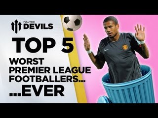 Top 5 Worst Premier League Footballers EVER? | Manchester United | DEVILS