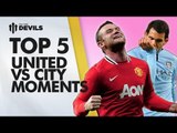 Top 5 United v City Highlights |  Man City v Manchester United | DEVILS TOP 5