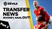Wayne Rooney + Nani out? | Manchester United Transfer News Part 2 | | DEVILS