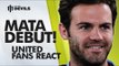 Juan Mata Debut - Fans React | Manchester United | Old Trafford
