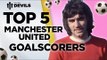 Top 5 Goalscorers | Manchester United | DEVILS