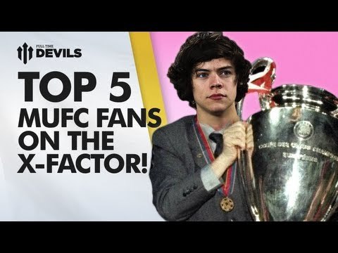 Top 5 Manchester United Fans On The X Factor! | DEVILS
