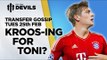 Kroos-ing For Toni? | Manchester United Transfer News | DEVILS
