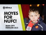 Moyes for NUFC! | Manchester United 0-3 Manchester City | FAN CAM