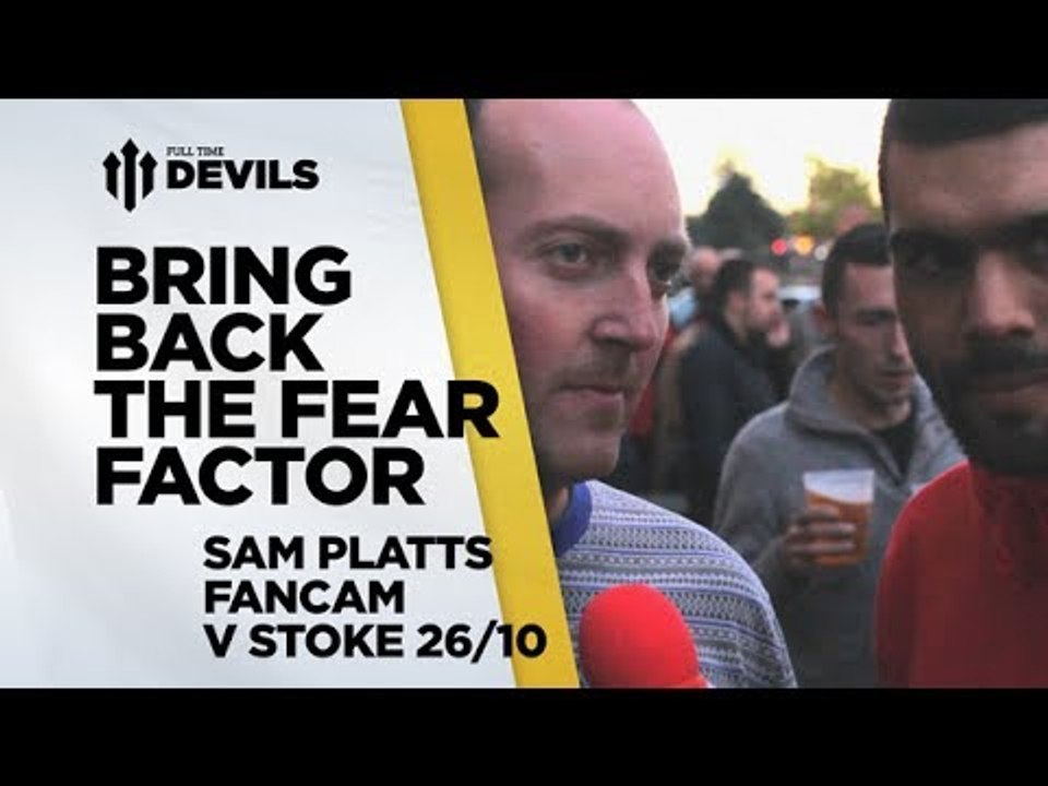 BRING BACK THE FEAR FACTOR | Manchester United vs Stoke 3-2 | FanCam