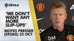 'No More Slip-Ups' | Moyes Press Conference | Manchester United vs Stoke City