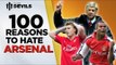 100 Reasons To Hate Arsenal! | Manchester United Vs Arsenal | DEVILS