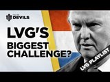 Biggest Challenge? | Louis van Gaal | Manchester United Manager
