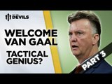 Tactical Genius?  | Welcome Van Gaal | Manchester United Manager