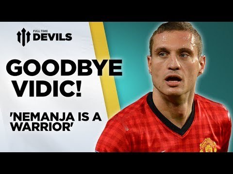 Goodbye Nemanja Vidic: But Why? | Manchester United | DEVILS