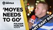 'Moyes Needs To Go' | Manchester United 2-2 Fulham | REVIEW