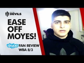 Ease Off Moyes! | West Brom 0-3 Manchester United | REVIEW