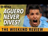 Aguero Never Dives? | The Weekend Review | Premier League