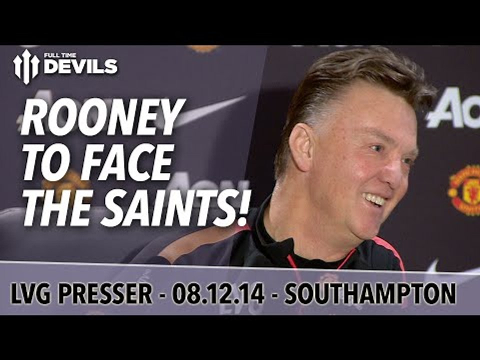 Rooney To Face The Saints!  | Southampton vs Manchester United  | Van Gaal Press Conference