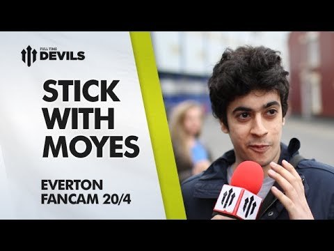 Stick With Moyes | Everton 2-0 Manchester United | FAN CAM