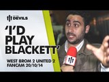 'I'd Play Blackett' | West Bromwich Albion 2 Manchester United 2 | FANCAM