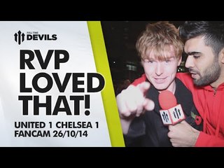 Van Persie Loved That! | Manchester United 1 Chelsea 1 | FANCAM