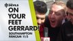 On Your Feet Gerrard! | Southampton 1-1 Manchester United | FANCAM