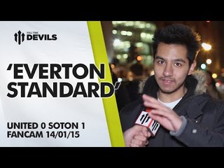 'Everton Standard' | Manchester United 0 Southampton 1 | FANCAM