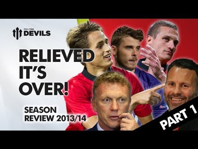 スポーツ・フィットネス Manchester United Season Review 2013/14 Relieved It's Over! | Manchester United Season Review 2013/14 Part