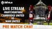 Cambridge United vs Manchester United: LIVE STREAM FA Cup Pre match reaction