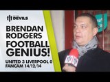 Brendan Rodgers Football Genius | Manchester United 3 Liverpool 0 | FANCAM