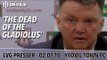 'The Dead of The Gladiolus' | Yeovil vs Manchester United FA Cup | Van Gaal Press Conference