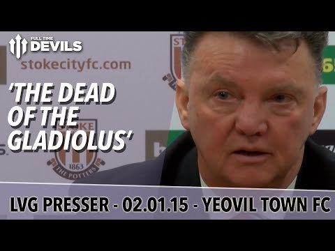 'The Dead of The Gladiolus' | Yeovil vs Manchester United FA Cup | Van Gaal Press Conference