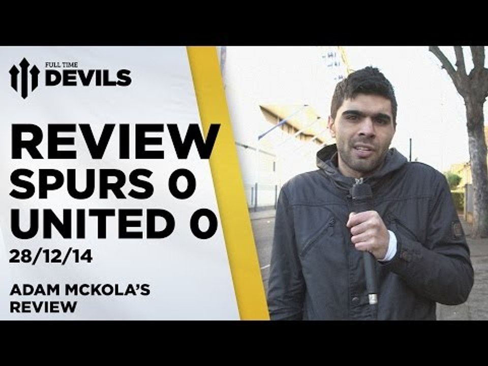 Frustrating, Frustrating, Frustrating | Spurs 0 Manchester United 0  | REVIEW