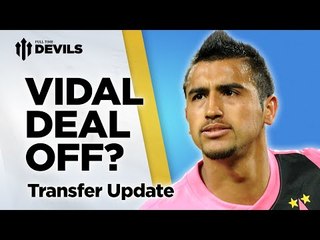 Vidal Deal Off? | Manchester United | Transfer News Update