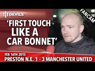 'First Touch Like a Car Bonnet' | Preston North End 1 Manchester United 3 | FANCAM