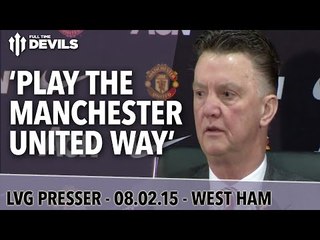 We Must Play The United Way! | West Ham vs Manchester United | Van Gaal Press Conference