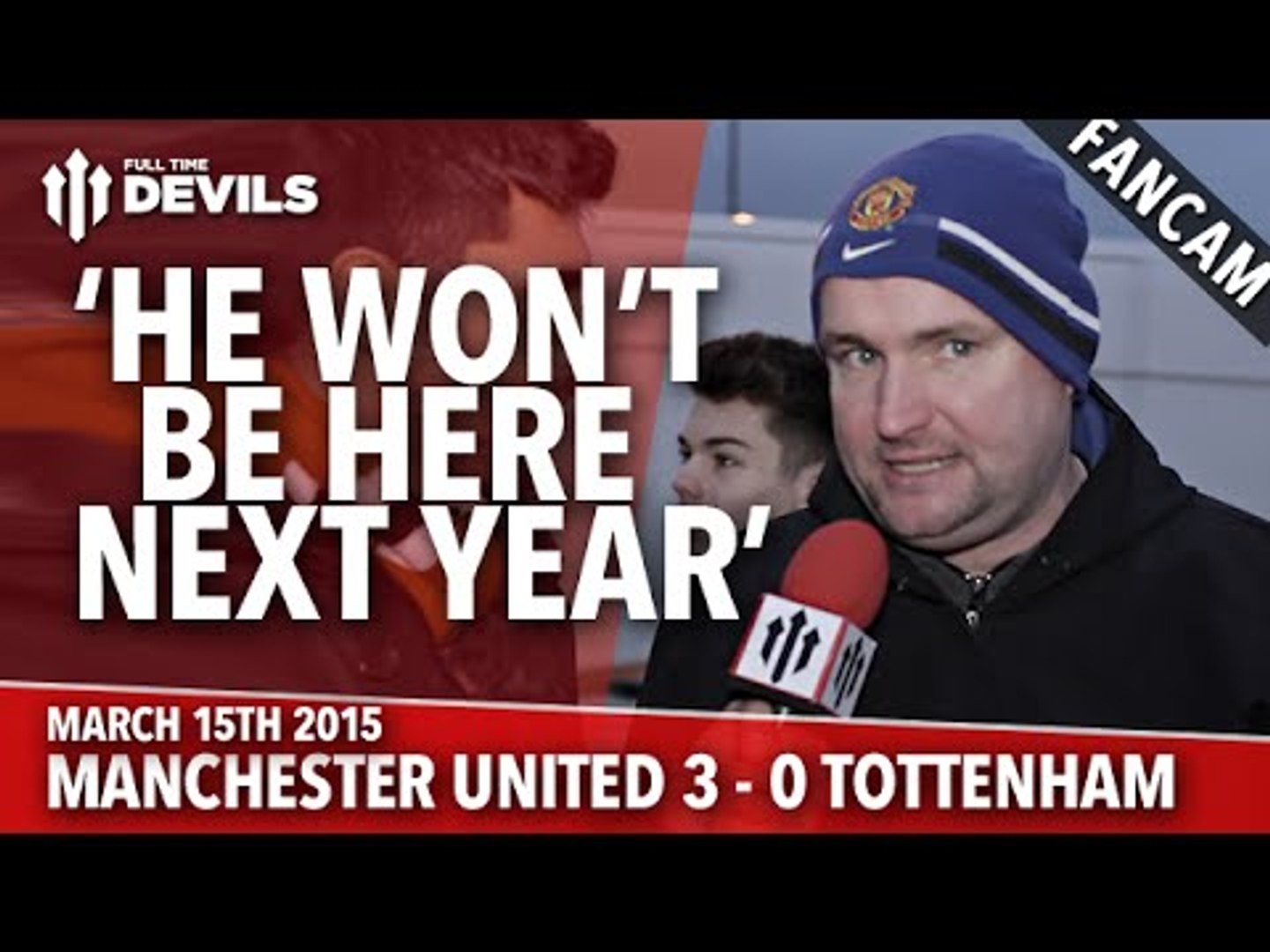 Andy Tate: 'He Won't Be Here Next Year' | Manchester United 3 Tottenham 0 |  FANCAM - video Dailymotion