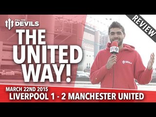 The United Way! | Liverpool 1 Manchester United 2 | REVIEW