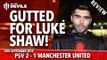Gutted for Luke Shaw! | PSV Eindhoven 2-1 Manchester United | Champions League | REVIEW