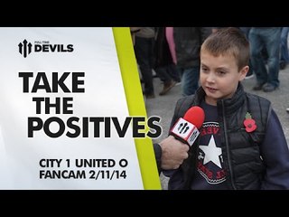Take the Positives | Manchester City 1 Manchester United 0 | FANCAM