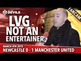 Louis Van Gaal: Not An Entertainer | Newcastle United 0 Manchester United 1 | FANCAM