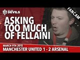 Asking Too Much of Fellaini | Manchester United 1 Arsenal 2 | FA Cup | FANCAM