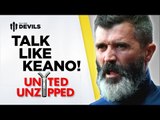 Talk Like Keane! | United Unzipped | Manchester United News