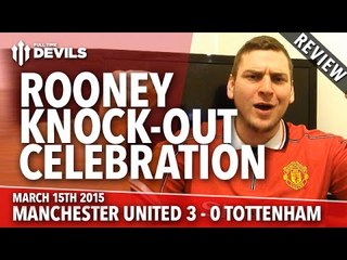 Rooney Knock Out Celebration! | Manchester United 3 Tottenham 0 | REVIEW