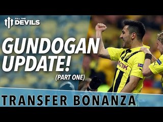 Gundogan Update! | Transfer Bonanza - Part 1 | Manchester United