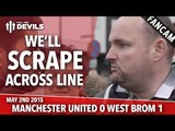 Tate: We'll Scrape Across The Line | Manchester United 0 West Bromwich Albion 1 | FANCAM