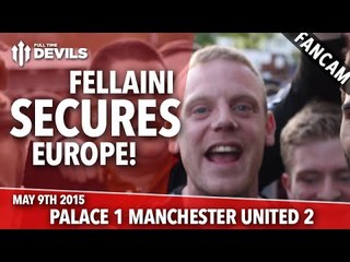 Fellaini Secures Europe? | Crystal Palace 1-2 Manchester United | FANCAM