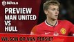 Wilson or Van Persie? | Manchester United Vs Hull | Match Preview