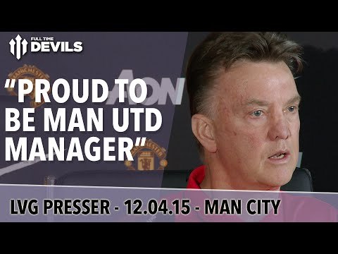 Proud To Be Man Utd Manager | Manchester United vs Manchester City | Van Gaal Presser